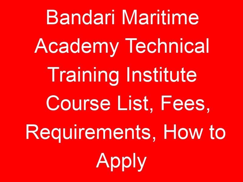 Bandari Maritime Academy Technical Training Institute Course List, Fees, Requirements, How to Apply