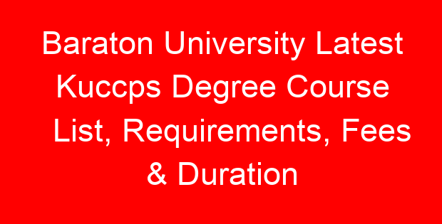 Baraton University Latest Kuccps Degree Course List, Requirements, Fees & Duration