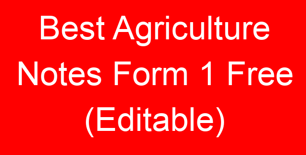 Best Agriculture Notes Form 1 Free (Editable)