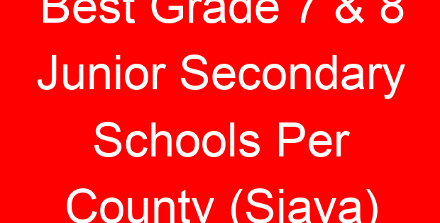 Best Grade 7 & 8 Junior Secondary Schools Per County (Siaya)