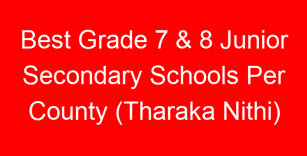 Best Grade 7 & 8 Junior Secondary Schools Per County (Tharaka Nithi)