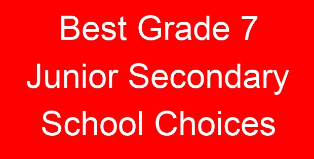 Best Grade 7 Junior Secondary School Choices