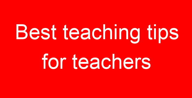 Best teaching tips for teachers