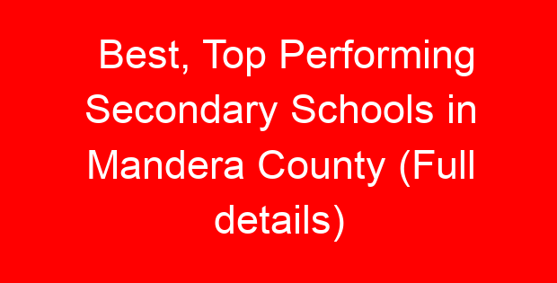 Best, Top Performing Secondary Schools in Mandera County (Full details)