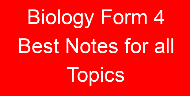 Biology Form 4 Best Notes for all Topics