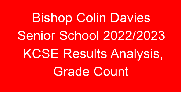 Bishop Colin Davies Senior School 2022/2023 KCSE Results Analysis, Grade Count