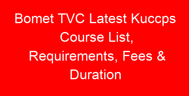 Bomet TVC Latest Kuccps Course List, Requirements, Fees & Duration