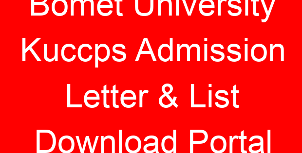 Bomet University Kuccps Admission Letter & List Download Portal