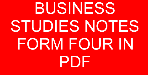 BUSINESS STUDIES NOTES FORM FOUR IN PDF