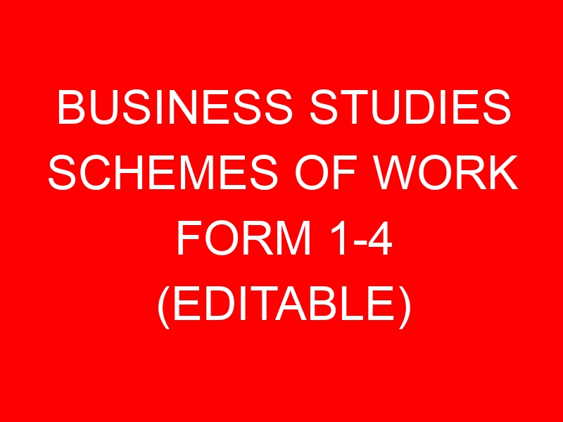 BUSINESS STUDIES SCHEMES OF WORK FORM 1-4 (EDITABLE)