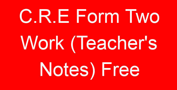 C.R.E Form Two Work (Teacher’s Notes) Free