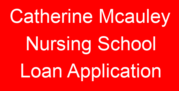 Catherine Mcauley Nursing School Loan Application