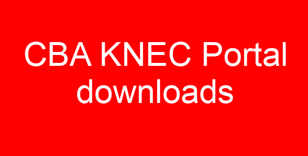CBA KNEC Portal downloads