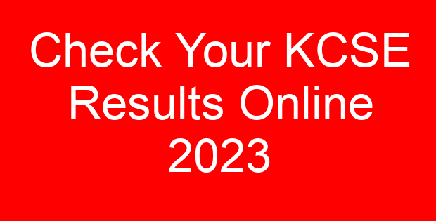 Check Your KCSE Results Online 2023