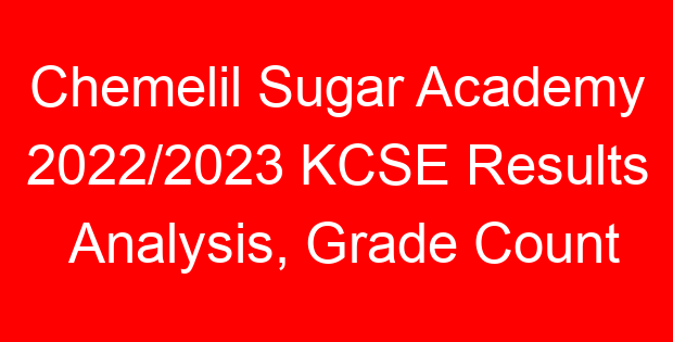 Chemelil Sugar Academy 2022/2023 KCSE Results Analysis, Grade Count