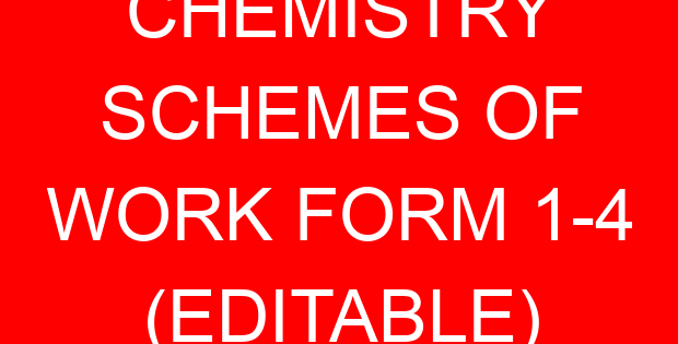 CHEMISTRY SCHEMES OF WORK FORM 1-4 (EDITABLE)