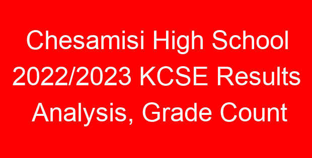 Chesamisi High School 2022/2023 KCSE Results Analysis, Grade Count