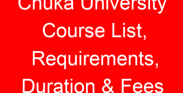 Chuka University Course List, Requirements, Duration & Fees