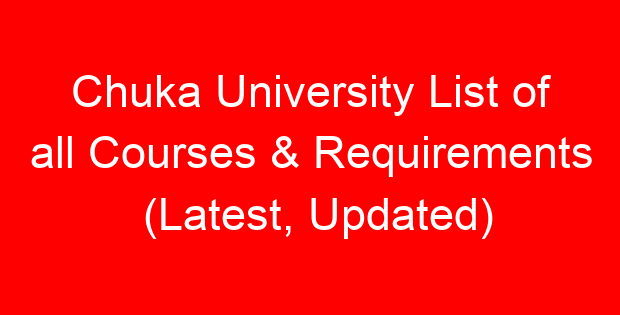 Chuka University List of all Courses & Requirements (Latest, Updated)