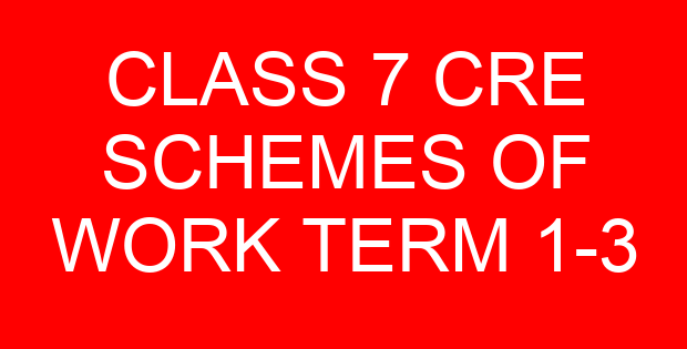 CLASS 7 CRE SCHEMES OF WORK TERM 1-3