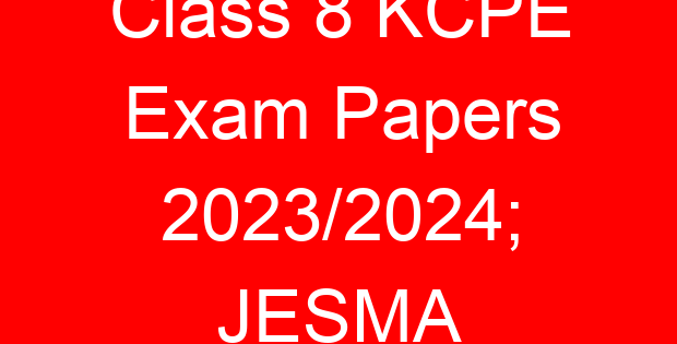 Class 8 KCPE Exam Papers 2023/2024; JESMA