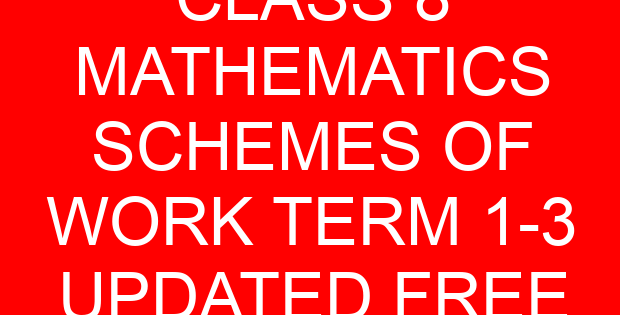 CLASS 8 MATHEMATICS SCHEMES OF WORK TERM 1-3 UPDATED FREE