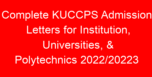 Complete KUCCPS Admission Letters for Institution, Universities, & Polytechnics 2022/20223