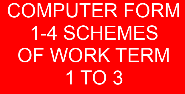 COMPUTER FORM 1-4 SCHEMES OF WORK TERM 1 TO 3