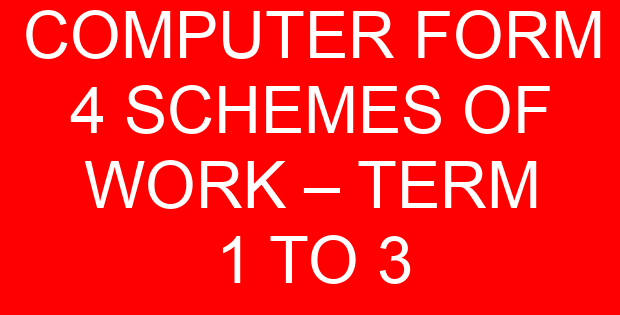 COMPUTER FORM 4 SCHEMES OF WORK – TERM 1 TO 3