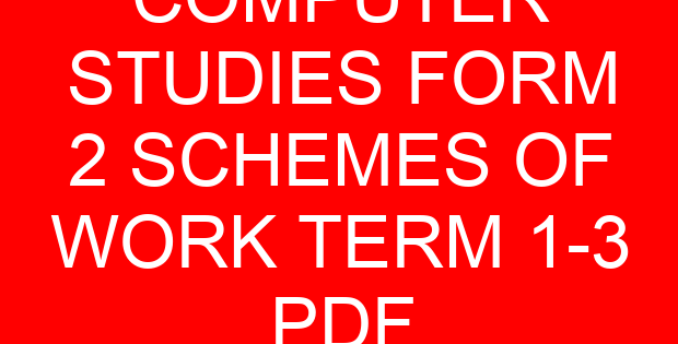 COMPUTER STUDIES FORM 2 SCHEMES OF WORK TERM 1-3 PDF