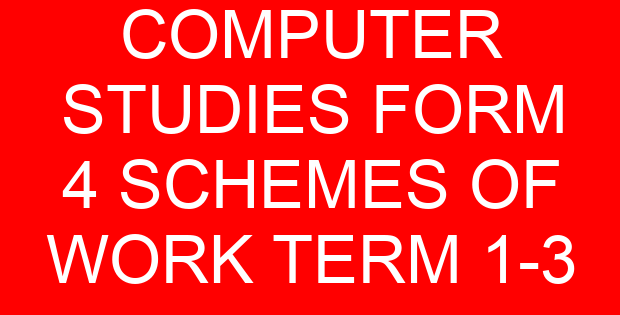 COMPUTER STUDIES FORM 4 SCHEMES OF WORK TERM 1-3