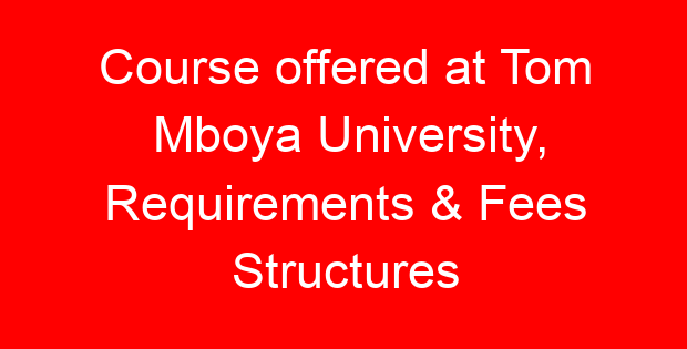 Course offered at Tom Mboya University, Requirements & Fees Structures