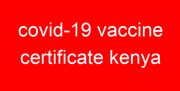 covid-19 vaccine certificate kenya