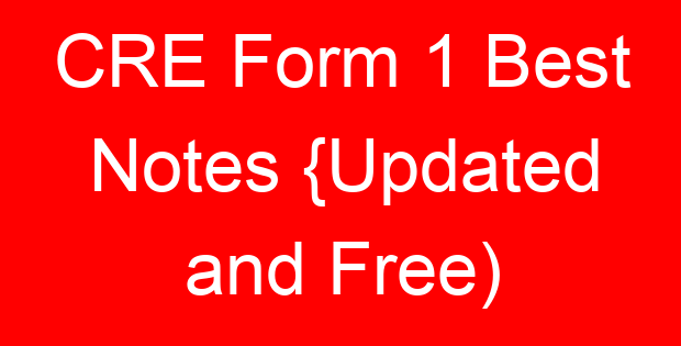 CRE Form 1 Best Notes {Updated and Free)