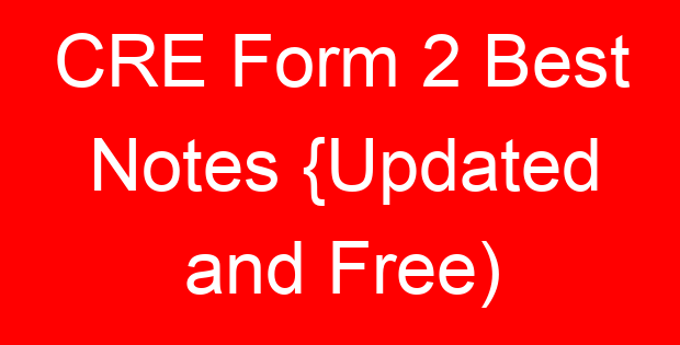 CRE Form 2 Best Notes {Updated and Free)