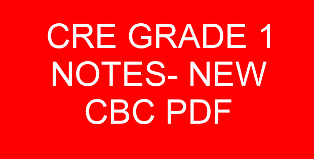 CRE GRADE 1 NOTES- NEW CBC PDF