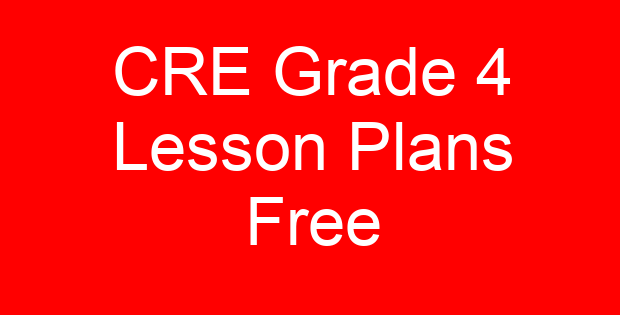 CRE Grade 4 Lesson Plans Free