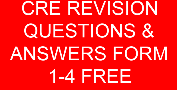 CRE REVISION QUESTIONS & ANSWERS FORM 1-4 FREE