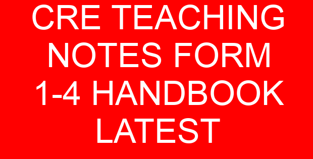 CRE TEACHING NOTES FORM 1-4 HANDBOOK LATEST
