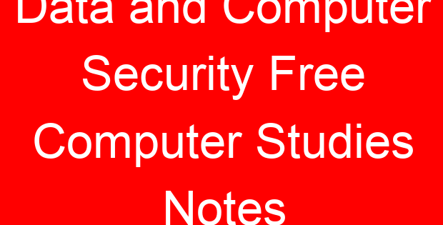 Data and Computer Security Free Computer Studies Notes