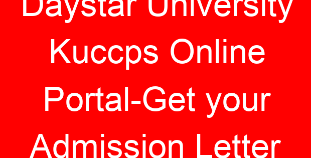 Daystar University Kuccps Online Portal-Get your Admission Letter