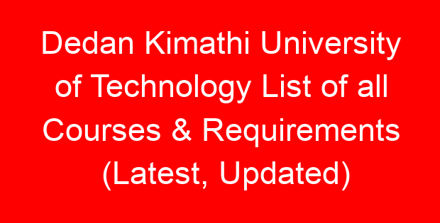Dedan Kimathi University of Technology List of all Courses & Requirements (Latest, Updated)