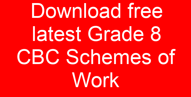 Download free latest Grade 8 CBC Schemes of Work