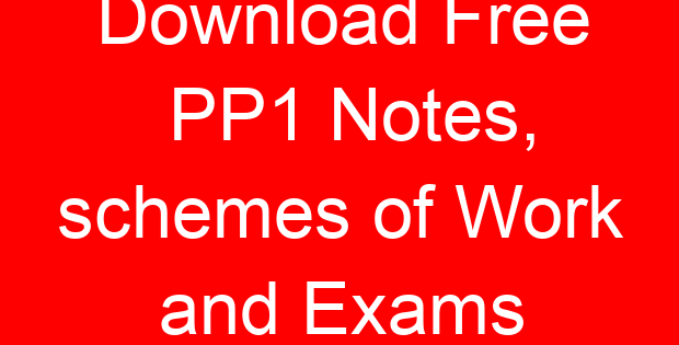 Download Free PP1 Notes, schemes of Work and Exams