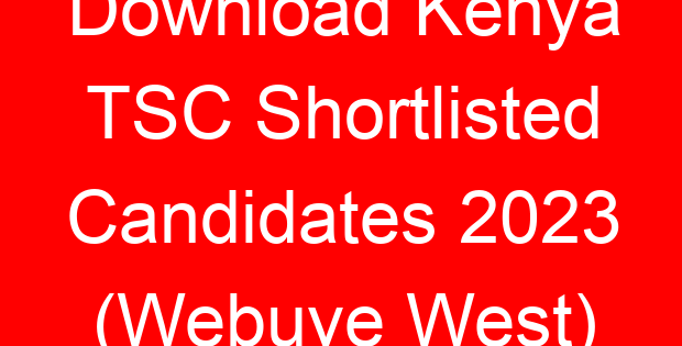 Download Kenya TSC Shortlisted Candidates 2023 (Webuye West)