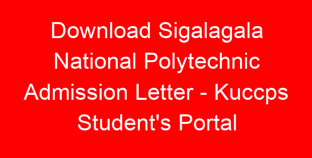 Download Sigalagala National Polytechnic Admission Letter – Kuccps Student’s Portal