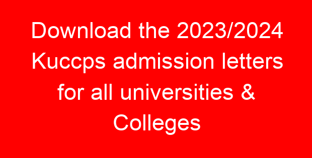 Download the 2023/2024 Kuccps admission letters for all universities & Colleges