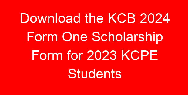 Download the KCB 2024 Form One Scholarship Form for 2023 KCPE Students