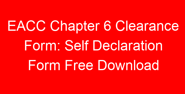 EACC Chapter 6 Clearance Form: Self Declaration Form Free Download