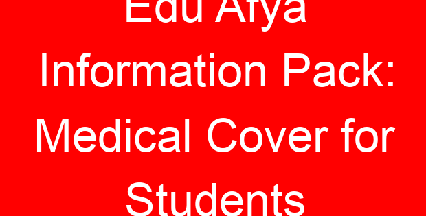 Edu Afya Information Pack: Medical Cover for Students